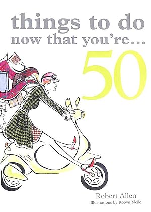 Imagen del vendedor de Things to Do Now That You're 50 a la venta por M Godding Books Ltd