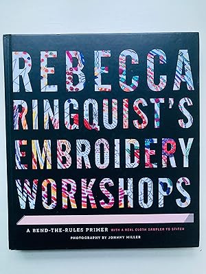 Seller image for Rebecca Ringquist's Embroidery Workshops: A Bend-the-Rules Primer for sale by Cherubz Books