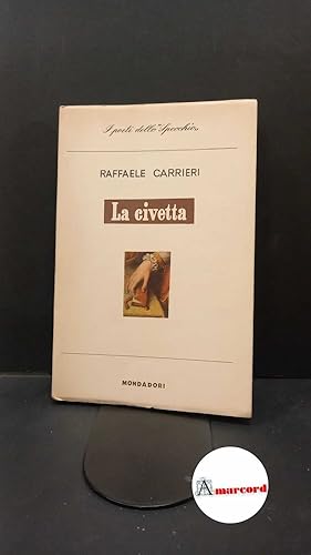 Image du vendeur pour Carrieri, Raffaele. La civetta Milano A. Mondadori, 1949 mis en vente par Amarcord libri