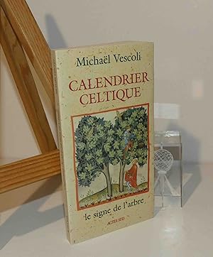 Calendrier celtique, le signe de l'arbre, traduit de l'allemand par Walter Weideli, illustré par ...