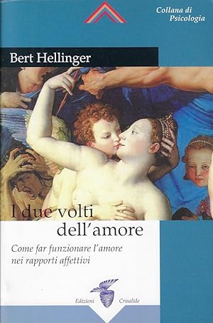 Bild des Verkufers fr I due volti dell'amore : come far funzionare l'amore nei rapporti affettivi zum Verkauf von Romanord