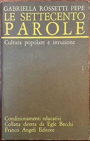 Seller image for Le settecento parole. Cultura popolare ed istruzione for sale by Libreria Il Morto da Feltre