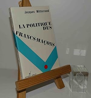 La politique des francs-maçons. Présentation de Guy Nania. Éditions Roblot. 1973.