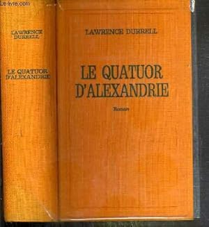 Seller image for Lawrence Durrell. Le Quatuor d'Alexandrie : The Alexandria quartet. Justine. Balthazar. Mountolive. Clea. Roman traduit de l'anglais par R. for sale by Ammareal