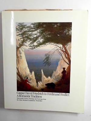 Image du vendeur pour Caspar David Friedrich to Ferdinand Hodler, a romantic tradition / Peter Wegmann, with contributions by William Vaughan, Franz Zelger and Ma mis en vente par Ammareal