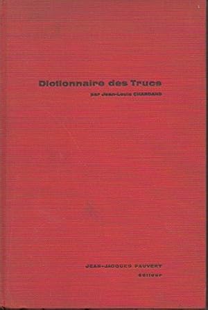 Seller image for DICTIONNAIRE DES TRUCS. ( LES FAUX, LES FRAUDES, LES TRUQUAGES) for sale by Ammareal