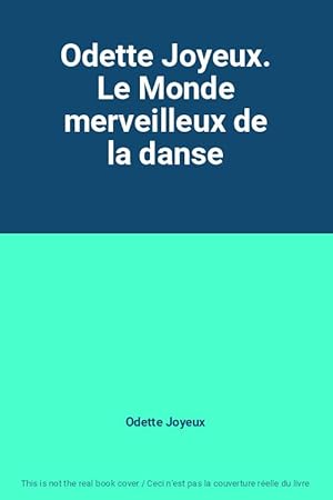 Image du vendeur pour Odette Joyeux. Le Monde merveilleux de la danse mis en vente par Ammareal