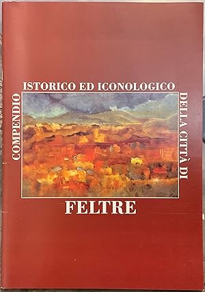 Compendio storico ed iconologico della Città di Feltre