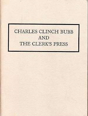 "Charles Clinch Bubb and The Clerk's Press"