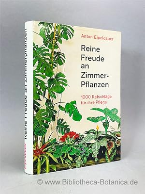 Bild des Verkufers fr Reine Freude an Zimmerpflanzen. 1.000 Ratschlge fr ihre Pflege. zum Verkauf von Bibliotheca Botanica