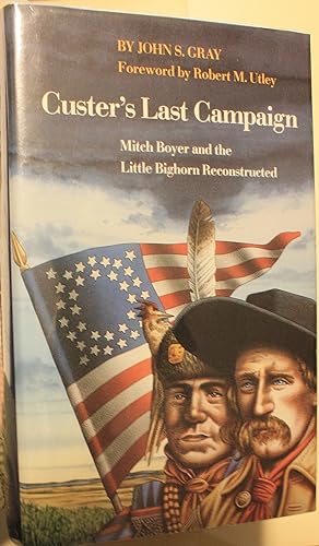 Custer's last Campaign Mitch Boyer and the Little Big Horn Reconstructed