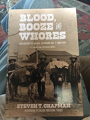 Blood, Booze and Whores: The History of Salida, Colorado (A 'Salida Sam' Hayes Historical Book)