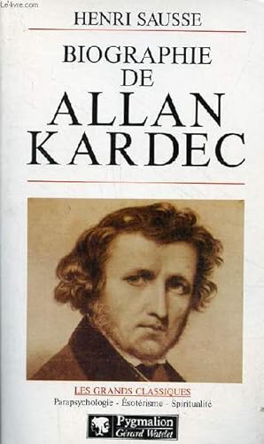 Seller image for Biographie de Allan Kardec - Collection les grands classiques parapsychologie-sotrisme-spiritualit. for sale by Le-Livre