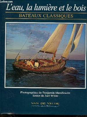 Seller image for L'Eau, la lumiere et le bois - Bateaux classiques for sale by Le-Livre