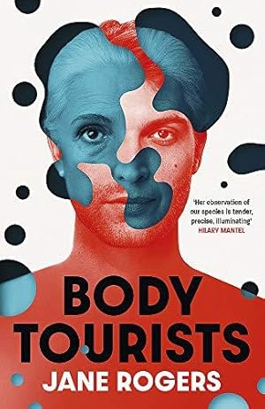Seller image for Body Tourists: The gripping, thought-provoking new novel from the Booker-longlisted author of The Testament of Jessie Lamb for sale by WeBuyBooks