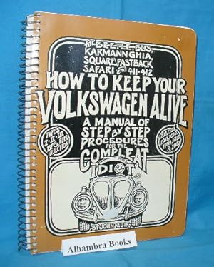 Bild des Verkufers fr How to Keep Your Volkswagen Alive : A Manual of Step By Step Procedures for the Compleat Idiot zum Verkauf von Alhambra Books