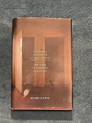 Imagen del vendedor de A Natural History of Ghosts: 500 Years of Hunting for Proof a la venta por Jon A Sewell