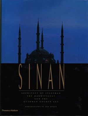 Bild des Verkufers fr Sinan : Architect of Suleyman the Magnificent and the Ottoman Golden Age zum Verkauf von GreatBookPrices