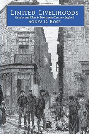 Seller image for Limited Livelihoods: Gender and Class in Nineteenth-Century England Volume 13 (Studies on the History of Society and Culture) for sale by WeBuyBooks