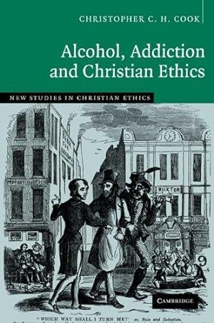 Bild des Verkufers fr Alcohol, Addiction and Christian Ethics: 27 (New Studies in Christian Ethics, Series Number 27) zum Verkauf von WeBuyBooks