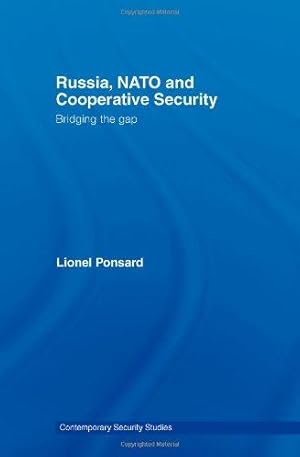 Bild des Verkufers fr Russia, NATO and Cooperative Security: Bridging the Gap (Contemporary Security Studies) zum Verkauf von WeBuyBooks