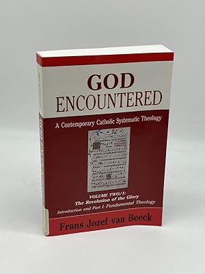 Seller image for God Encountered A Contemporary Catholic Systematic Theology/Vol Two/1 : the Revelation of the Glory/Introduction and Part I : Fundamental Theology for sale by True Oak Books