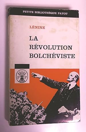 La révolution bolchéviste. Écrits et discours de Lénine de 1917 a 1923