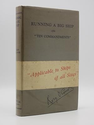Running a Big Ship on 'Ten Commandments': (With Modern Executive Ideas and A Complete Organisation)