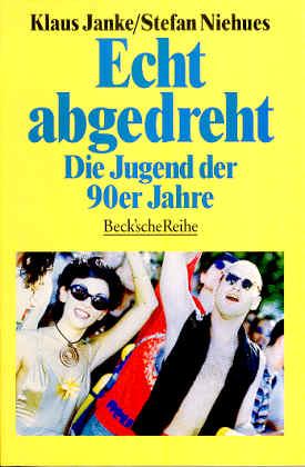 Echt abgedreht. Die Jugend der 90er Jahre