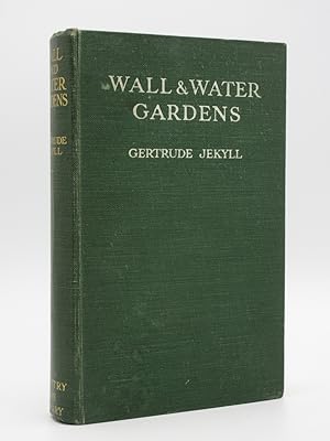 Wall and Water Gardens: With Chapters on the Rock-Garden and the Heath-Garden