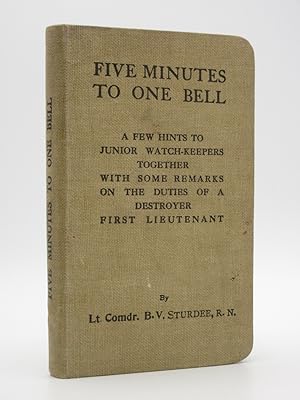 Five Minutes to One Bell: A Few Hints to Junior Watch-Keepers, together with Some Remarks on the ...