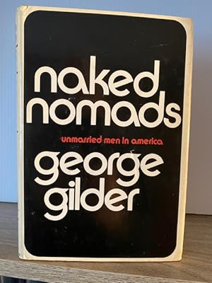 NAKED NOMADS: UNMARRIED MEN IN AMERICA **FIRST EDITION**