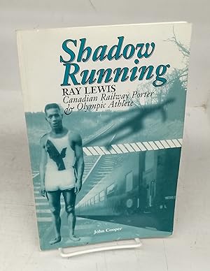 Imagen del vendedor de Shadow Running. Ray Lewis: Canadian Railway Porter & Olympic Athlete. As Told to John Cooper a la venta por Attic Books (ABAC, ILAB)