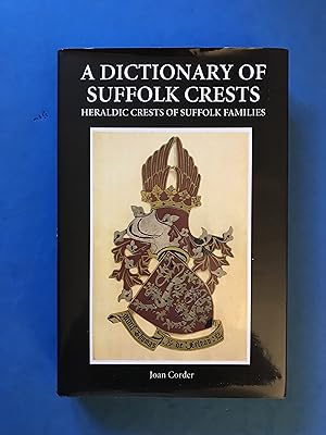 Immagine del venditore per A DICTIONARY OF SUFFOLK CRESTS - HERALDIC CRESTS OF SUFFOLK FAMILIES venduto da Haddington Rare Books