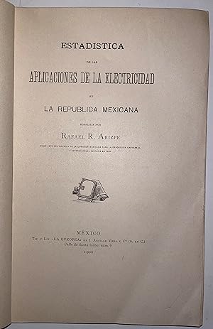 Estadistica de las aplicaciones de la electricidad en la Republica Mexicana formada por Rafael Ar...