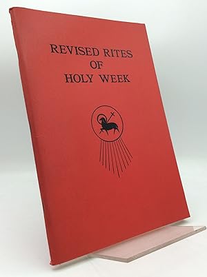 REVISED RITES OF HOLY WEEK: Passion Sunday, Chrism Mass, and the Easter Triduum, Including the Or...