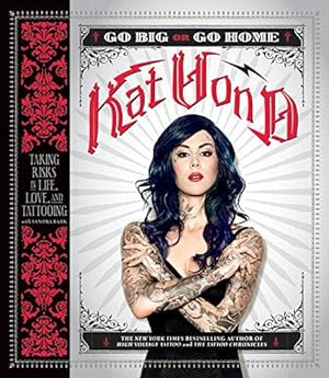 Seller image for Go Big or Go Home: Taking Risks in Life, Love, and Tattooing for sale by WeBuyBooks