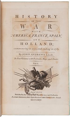 HISTORY OF THE WAR WITH AMERICA, FRANCE, SPAIN, AND HOLLAND; COMMENCING IN 1775 AND ENDING IN 1783