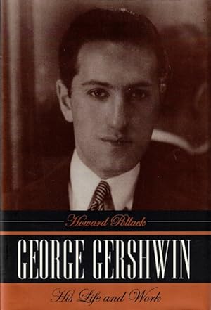 Seller image for George Gershwin: His Life and Work for sale by LEFT COAST BOOKS