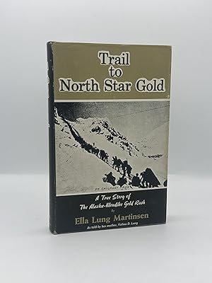 Image du vendeur pour Trail to North Star Gold: A True Story of The Alaska-Klondike Gold Rush mis en vente par Librariana Fine Books
