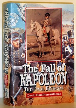 The Fall of Napoleon - The Final Betrayal