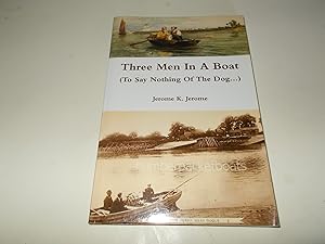 Image du vendeur pour Three Men In A Boat (To Say Nothing Of The Dog.) mis en vente par Paradise Found Books