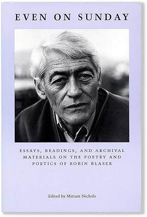 Seller image for EVEN ON SUNDAY Essays, Readings, and Archival Materials on the Poetry and Poetics of Robin Blaser for sale by Lorne Bair Rare Books, ABAA