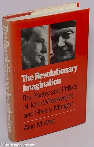 Seller image for The revolutionary imagination: the poetry and politics of John Wheelwright and Sherry Mangan for sale by Bolerium Books Inc.