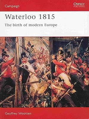 Immagine del venditore per Waterloo 1815: The Birth of Modern Europe (Campaign Series No. 15). venduto da Antiquariat Bernhardt