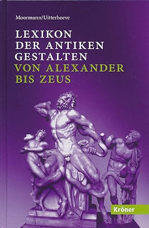 Bild des Verkufers fr Lexikon der antiken Gestalten: von Alexander bis Zeus. zum Verkauf von Antiquariat Bernhardt