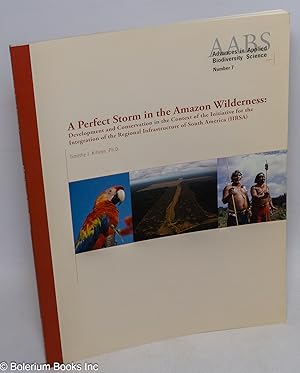 A Perfect Storm in the Amazon Wilderness: Development and Conservation in the Context of the Init...