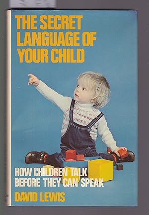 Imagen del vendedor de The Secret Language of Your Child: How Children Talk Before They Can Speak a la venta por Laura Books