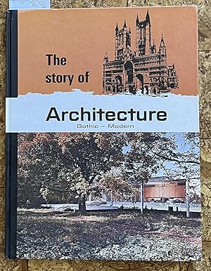 The Story of Architecture : Gothic - Modern
