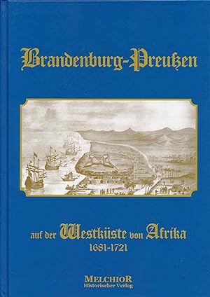 Bild des Verkufers fr Brandenburg-Preuen auf der Westkste von Afrika 1681-1721. zum Verkauf von Antiquariat Bernhardt